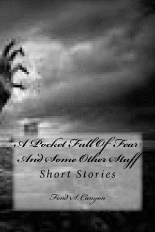 Könyv A Pocket Full Of Fear And Some Other Stuff: Short Stories Fond S Canyon