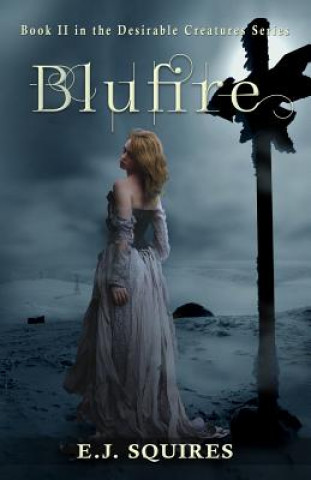 Book Blufire: Desirable Creatures, Book II E J Squires