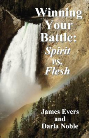 Knjiga Winning Your Battle: Spirit vs. Flesh James Evers
