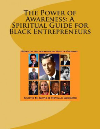 Kniha The Power of Awareness: A Spiritual Guide for Black Entrepreneurs: Based on the teachings of Neville Goddard Curtis M Davis