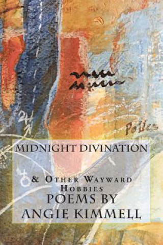 Kniha Midnight Divination and Other Wayward Hobbies Angie Kimmell