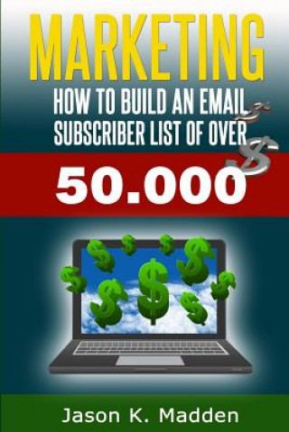 Book Marketing: How to build an email subscriber list of over 50,000 Jason K Madden