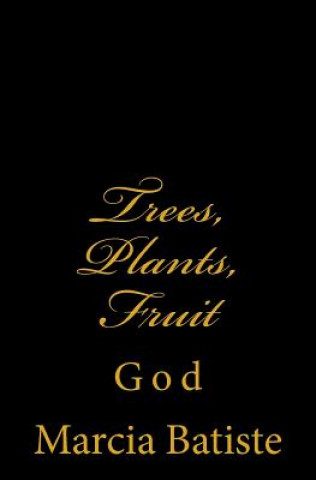 Kniha Trees, Plants, Fruit: God Marcia Batiste Smith Wilson