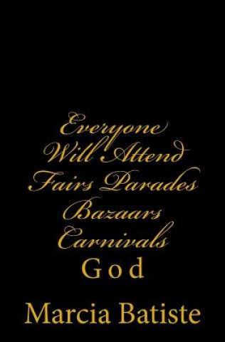 Kniha Everyone Will Attend Fairs Parades Bazaars Carnivals: God Marcia Batiste Smith Wilson