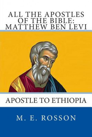 Carte All the Apostles of the Bible: Matthew Ben Levi: Apostle to Ethiopia M E Rosson