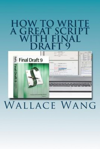 Könyv How to Write a Great Script with Final Draft 9 Wallace Wang