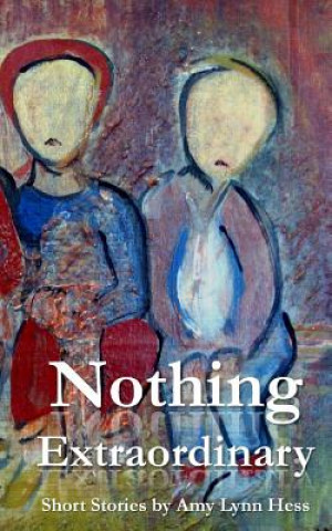 Книга Nothing Extraordinary Amy Lynn Hess