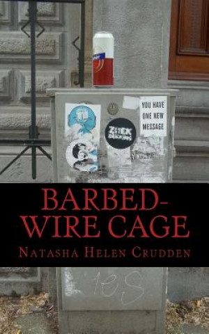 Knjiga Barbed-Wire Cage Natasha Helen Crudden