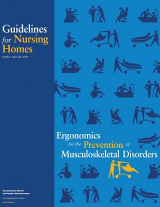 Kniha Ergonomics for the Prevention of Musculoskeletal Disorders: Guidelines for Nursing Homes U S Department of Labor