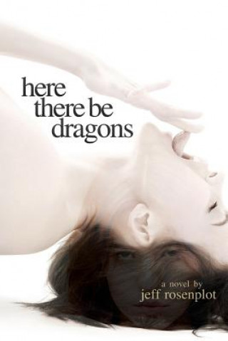 Βιβλίο Here There Be Dragons MR Jeff Rosenplot