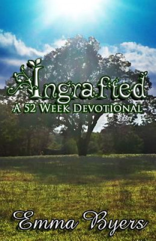 Knjiga Ingrafted: A 52 Week Devotional Emma Byers
