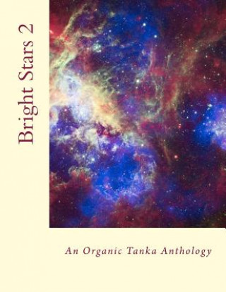 Carte Bright Stars 2: An Organic Tanka Anthology M Kei