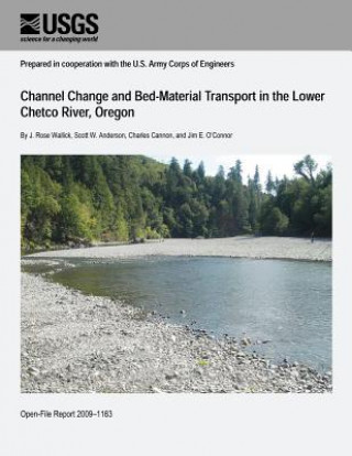 Kniha Channel Change and Bed-Material Transport in the Lower Chetco River, Oregon U S Department of the Interior