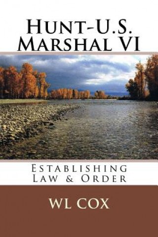 Knjiga Hunt-U.S. Marshal VI: Establishing Law & Order Wl Cox