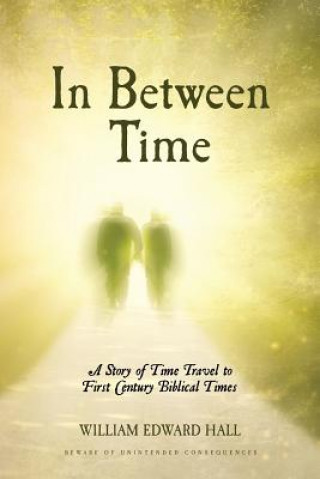 Kniha In Between Time: A Story of Time Travel to First Century Biblical Times William Edward Hall