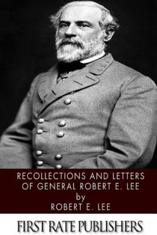Könyv Recollections and Letters of General Robert E. Lee Robert E Lee