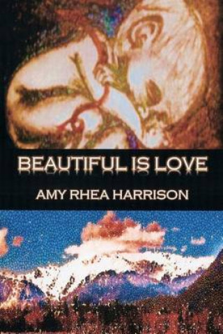 Carte Beautiful Is Love: b029: Beautiful Is Love Amy Rhea Harrison