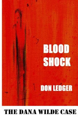 Kniha Blood Shock: The Dana Wilde Case Don Ledger