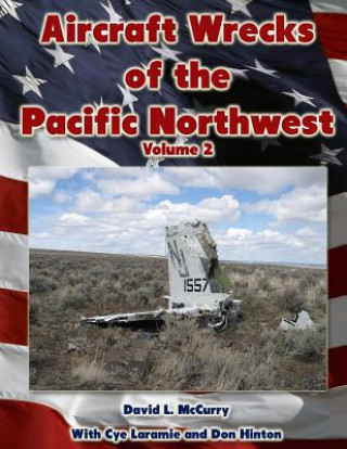 Carte Aircraft Wrecks of the Pacific Northwest Volume 2 David L McCurry