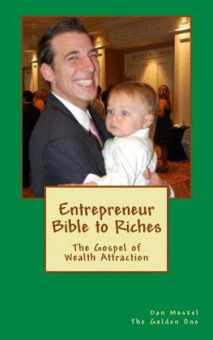 Książka Entrepreneur Bible to Riches: The Gospel of Wealth Attraction Dan Moskel