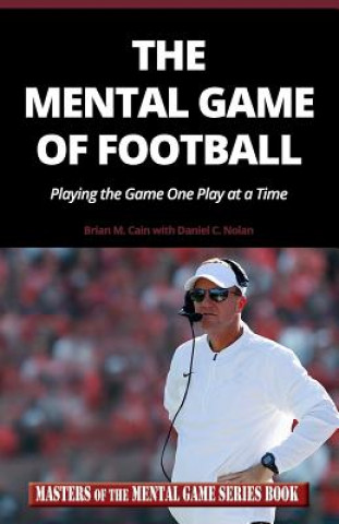 Book The Mental Game of Football: Playing the Game One Play at a Time Brian M Cain