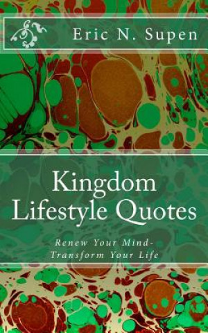 Livre Kingdom Lifestyle Quotes: Renew Your Mind - Transform Your Life Eric N Supen