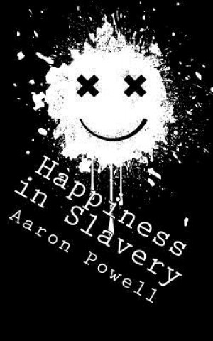 Kniha Happiness in Slavery: Essays, Short Stories, and Other Weird Shit Aaron B Powell