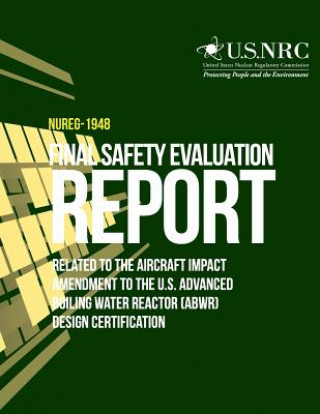 Book Final Safety Evaluation Report Related to the Aircraft Impact Amendment to the U.S. Advanced Boiling Water Reactor (ABWR) Design Certification U S Nuclear Regulatory Commission