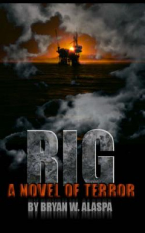 Książka Rig: A Novel of Terror Bryan W Alaspa