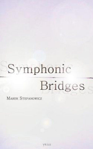 Carte Symphonic Bridges Marek Stefanowicz