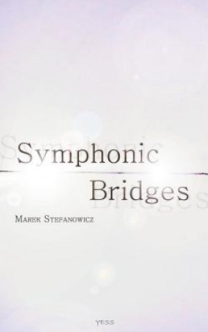 Kniha Symphonic Bridges Marek Stefanowicz