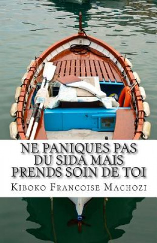 Kniha Ne paniques pas du SIDA mais prends soin de toi Kiboko Francoise Machozi