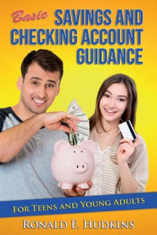 Knjiga Basic, Savings and Checking Account Guidance: for Teens and Young Adults Ronald E Hudkins