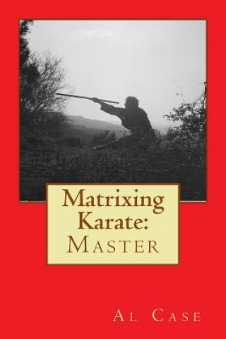 Kniha Matrixing Karate: Master Al Case