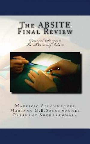 Könyv The ABSITE Final Review: General Surgery Intraining Exam Mauricio Szuchmacher MD