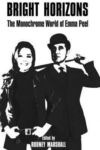 Kniha Bright Horizons: The Monochrome World of Emma Peel Rodney Marshall