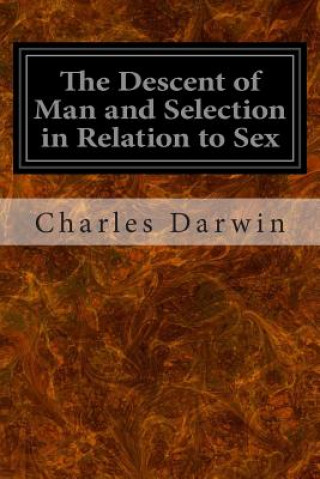 Książka The Descent of Man and Selection in Relation to Sex Charles Darwin