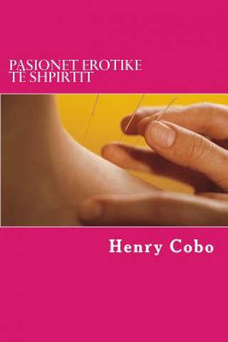 Kniha Pasionet Erotike Të Shpirtit: Tregime Erotike Henry Cobo