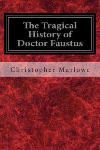 Könyv The Tragical History of Doctor Faustus Christopher Marlowe