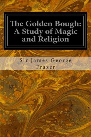 Könyv The Golden Bough: A Study of Magic and Religion Sir James George Frazer
