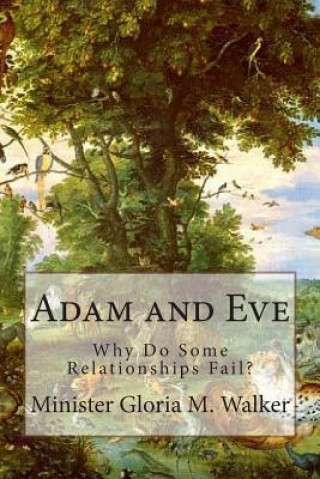 Kniha Adam and Eve: Why Do Some Relationships Fail? Gloria M Walker