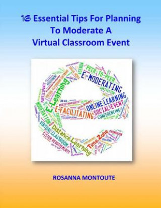 Buch 16 Essential Tips For Planning To Moderate A Virtual Classroom Event Rosanna Montoute