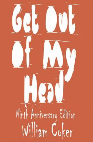 Book Get Out Of My Head: Ninth Anniversary Edition William Coker