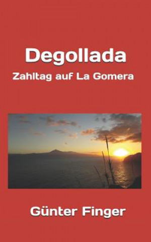 Knjiga Degollada: Zahltag auf La Gomera Gunter Finger