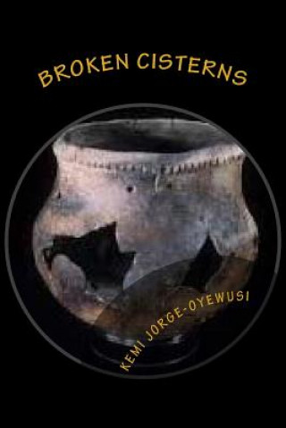 Kniha Broken Cisterns Kemi Jorge-Oyewusi