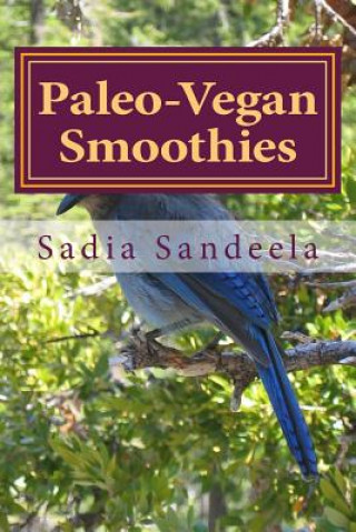 Könyv Paleo-Vegan Smoothies Sadia Sandeela