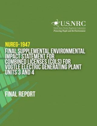 Kniha Final Supplemental Environmental Impact Statement for Combined Licenses (COLs) for Vogtle Electric Generating Plant Units 3 and 4 U S Nuclear Regulatory Commission