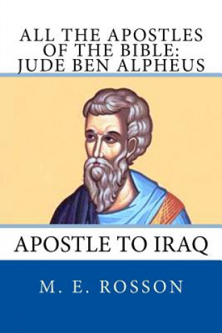Carte All the Apostles of the Bible: Jude Ben Alpheus: Apostle to Iraq M E Rosson
