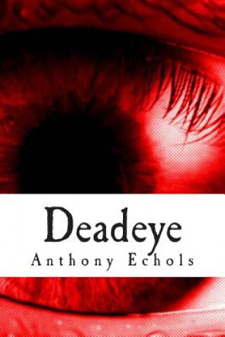 Buch Deadeye: Vol. 1 Anthony C Echols