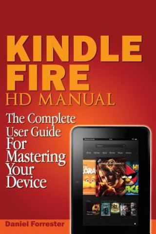 Książka Kindle Fire HD Manual: The Complete User Guide For Mastering Your Device Daniel Forrester